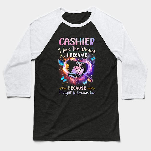 Cashier I Love The Woman I Became Baseball T-Shirt by arlenawyron42770